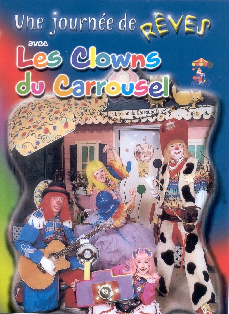 Les Clowns Du Carrousel- Une Journée de Rêves (Version française)