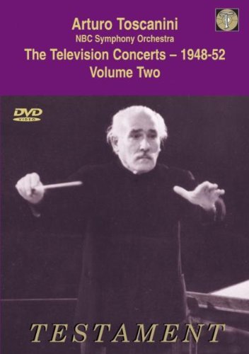 "Arturo Toscanini and the NBC Symphony Orchestra: The Television Concerts, Vo...