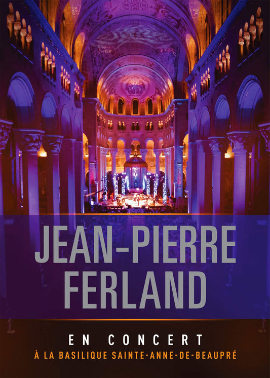 Jean-Pierre Ferland: En concert à la Basilique Sainte-Anne-de-Beaupré (Versio...